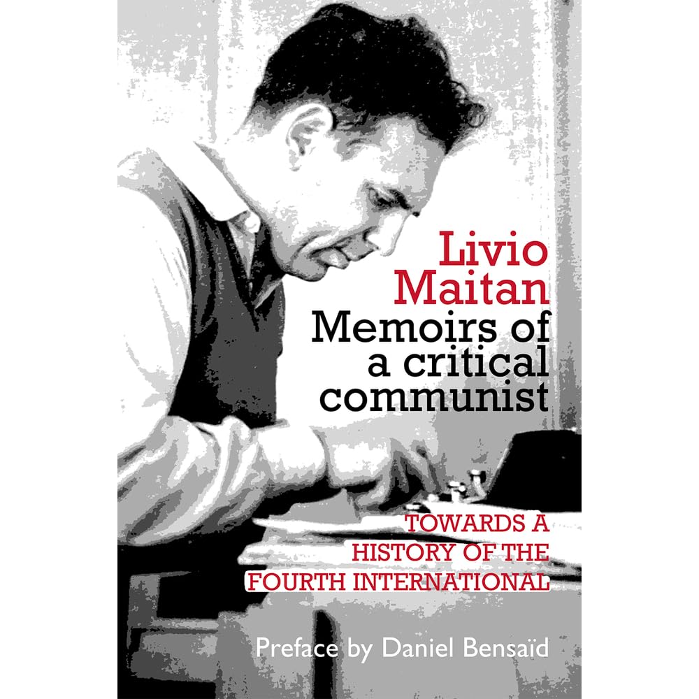 Memoirs of a Critical Communist: Towards a History of the Fourth  International by Livio Maitan