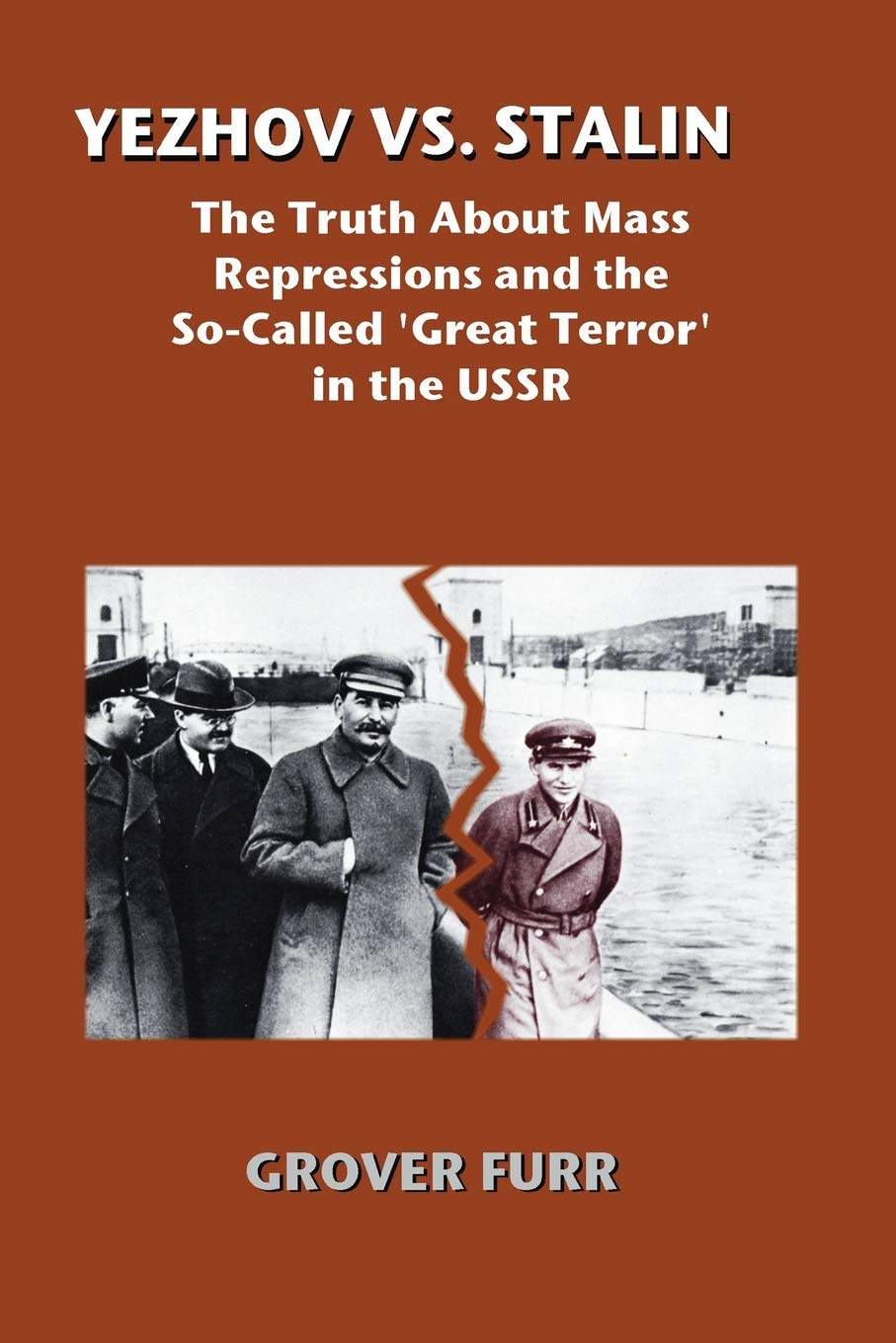 Yezhov Vs. Stalin: The Truth About Mass Repressions and the So-Called Great  Terror in the USSR: Amazon.co.uk: Furr, Grover: 9780692810507: Books
